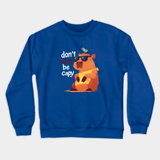 dont worry be capy Crewneck Sweatshirt